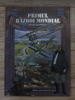 Primul Razboi Mondial. Atlas ilustrat