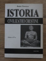 Radu Florescu - Istoria civilizatiei crestine (editia a IV-a)