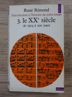 Rene Remond - Introduction a l'histoire de notre temps, volumul 3. Le XXe siecle de 1914 a nos jours