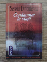 Sergiu Dinculescu - Condamnat la viata