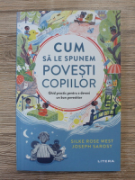 Silke Rose West, Joseph Sarosy - Cum sa le spunem povesti copiilor
