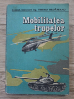 Tiberiu Urdareanu - Mobilitatea trupelor