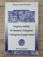 Traian Diaconescu - Etnogeneza romanilor. The romanian's ethnogenesis