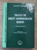 Valentin I. Prisacaru - Tratat de drept administartiv roman. Partea generala (editia a 3-a)