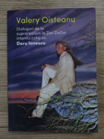 Valery Oisteanu - Dialoguri de la suprarealism la Zen DaDa: interviu colaj cu Doru Ionescu