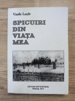 Vasile Lazar - Spicuiri din viata mea