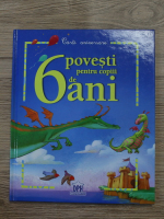 6 povesti pentru copiii de 6 ani