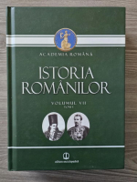 Academia Romana. Istoria Romanilor (volumul 7, tom 1)