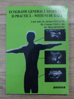 Adrian Costache - Ecografie generala teoretica si practica. Notiuni de baza