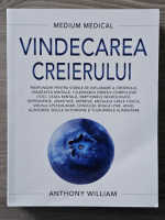 Anthony William - Medium medical. Vindecarea creierului