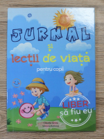Claudia Groza, Simona Bulimac - Jurnal si lectii de viata pentru copii. Liber sa fiu eu 