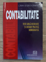 Corina Graziella Dumitru - Contabilitate. Teste grila rezolvate si lucrare practica monografica