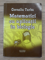 Corneliu Tarba - Matematici cu aplicatii in biologie