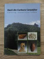 Dacii din Curbura Carpatilor. Catalog expozitie, 2009