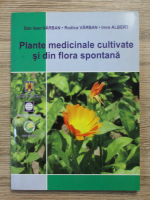 Dan Ioan Varban - Plante medicinale cultivate si din flora spontana