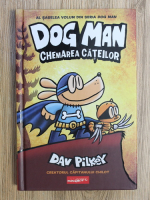 Anticariat: Dav Pilkey - Dog Man, volumul 6. Chemarea cateilor