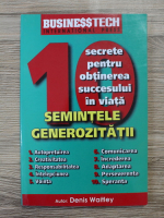 Denis Waitley - 10 secrete pentru obtinerea succesului in viata. Semintele generozitatii