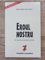Eduard Huidan - Eroul nostru. Secvente din existenta Kitsch