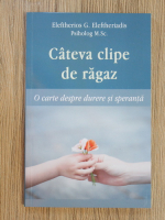 Anticariat: Eleftherios G. Eleftheriadis - Cateva clipe de ragaz
