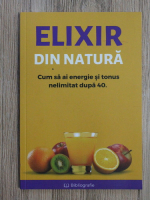 Elena Gheorghieva - Elixir din natura. Cum sa ai energie si tonus nelimitat dupa 40