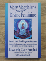 Elizabeth Clare Prophet, Annice Booth - Mary Magdalene and the divine feminine. Jesus lost teaching on woman