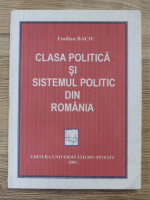 Emilian Baciu - Clasa politica si sistemul politic din Romania