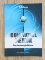 Emilio Guzman - Controlul mental. Noua dimensiune a gandirii umane