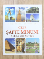 Enciclopedia cunoasterii. Cele sapte minuni ale lumii antice