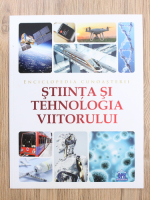 Enciclopedia cunoasterii. Stiinta si tehnologia viitorului
