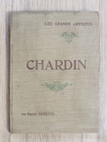 Gaston Schefer - Les grands artistes. Leur Vie. Leur oeuvre. Chardin