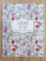 Gradina de vis. Coloreaza pentru echilibru emotional 