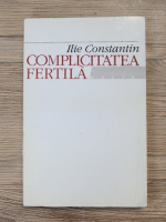 Ilie Constantin - Complicitatea fertila