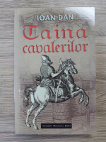 Ioan Dan - Taina cavalerilor