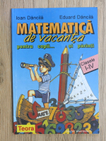 Anticariat: Ioan Dancila - Matematica de vacanta, clasele I-IV