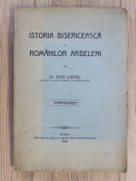 Ioan Lupas - Istoria bisericeasca a romanilor ardeleni (Sibiu, 1918)