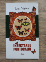 Ioan Vistea - Insectarul portocaliu