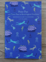 J. M. Barrie - Peter Pan and Peter Pan in Kensington Gardens