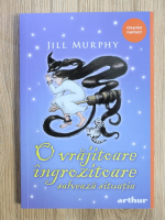 Anticariat: Jill Murphy - O vrajitoare ingrozitoare salveaza situatia
