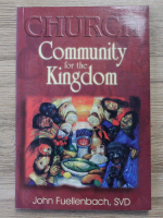 John Fuellenbach - Church. Community for the kingdom