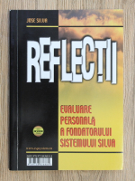 Jose Silva, Ed Bernd Jr. - Reflectii. Evaluarea personala a fondatorului sistemului Silva. Relaxeaza-te, este bine pentru tine