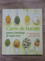 Karen Ansel - Carte de bucate pentru bebelusi si copii mici