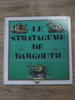 Le strategeme de Dargouth. Une aventure d'un Corsaire Barbaresque en Mediterranee
