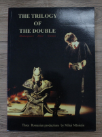 Mihai Maniutiu - The trilogy of the double. Shakespeare, Eliot, Camus