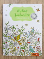 Motive fantastice. Colorati si relaxati-va