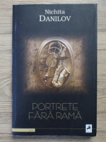 Nichita Danilov - Portrete fara rama