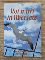 Noble Alexander - Voi muri in libertate