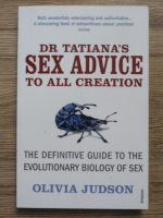 Olivia Judson - Dr. Tatiana's sex advice to all creation. The definitive guide to the evolutionary biology of sex