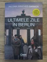 Paloma Sanchez Garnica - Ultimele zile in Berlin