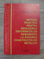 Paul Badescu - Metode practice pentru reducerea deformatiilor remanente la sudarea constructiilor metalice
