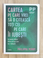 Philippa Perry - Cartea pe care vrei sa o citeasca toti cei pe care ii iubesti
